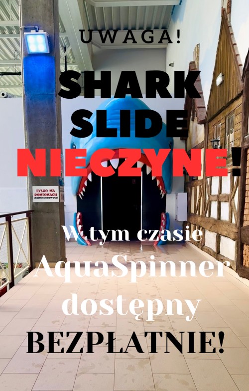 Zjeżdżalnia do rekinów nieczynna! AquaSpinner bezpłatny!
